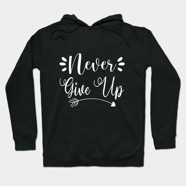 Never give up, quote Hoodie by Crazyavocado22